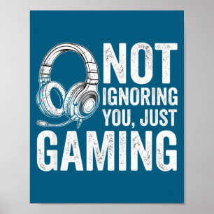 Not Ignoring You Gaming Headset Graphic Video Game Poster