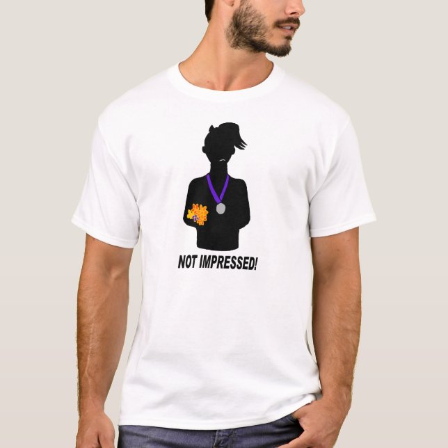 Not Impressed! T-Shirt (Front)