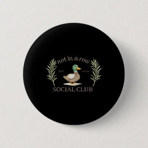 Not In A Row Social Club Funny Duck Mental Health 6 Cm Round Badge