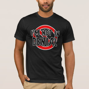 Not In Denial Funny T-Shirt Humour