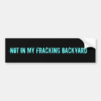 NOT IN MY FRACKING BACKYARD