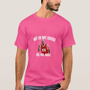 Not In My House - Dikembre Mutombo Quotes Basketba T-Shirt