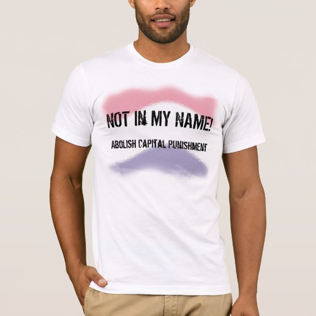 Not in My Name No Capital Punishment Tee (Front)