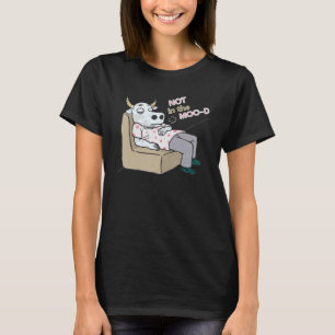 Not in the moo d tired lazy sleepy cow dad joke T-Shirt