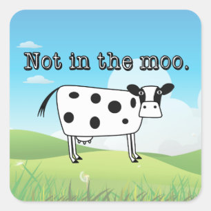 Not in the Moo Square Sticker