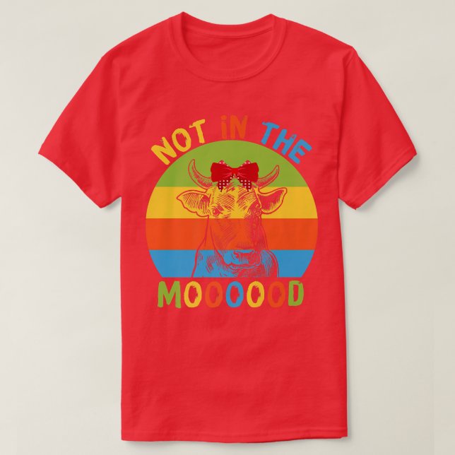 Not in The Mood Cow Moo Lover Moody Farmer  T-Shirt (Design Front)