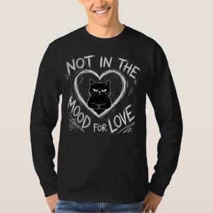 Not In The Mood For Love Grumpy Cat Sarcastic T-Shirt