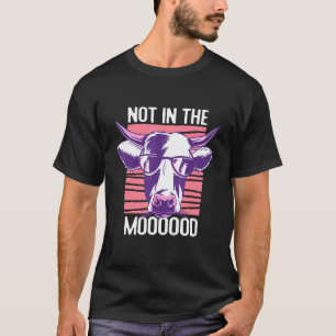 Not In The Mooood Farm Animals Dairy Farmer  1 T-Shirt