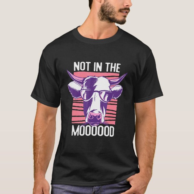 Not In The Mooood Farm Animals Dairy Farmer  1 T-Shirt (Front)
