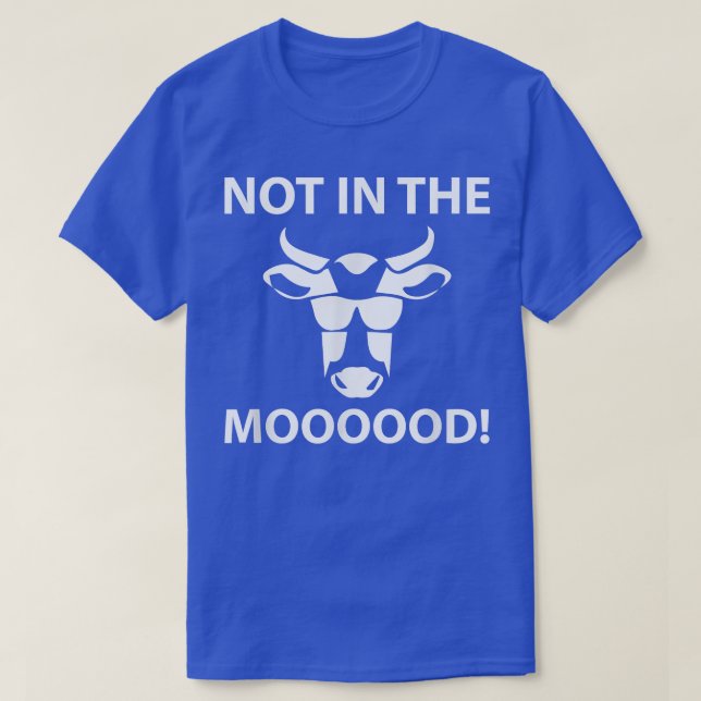 Not In The Moooood Funny Cow Farmer  T-Shirt (Design Front)