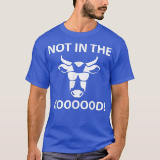 Not In The Moooood Funny Cow Farmer T-Shirt
