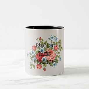 Not In This Economy Mug