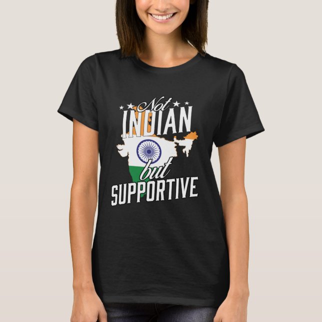 Not Indian But Supportive Travel Tourist Indian In T-Shirt (Front)