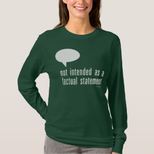 not intended as a factual statement T-Shirt