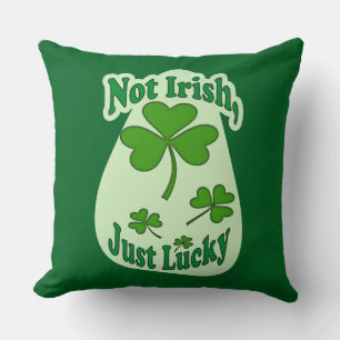 Not Irish Just Lucky St Patrick’s Day - almofada Cushion