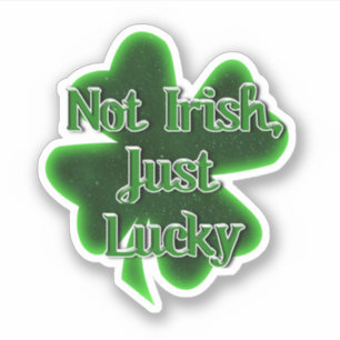 Not Irish Just Lucky St. Patrick's Day