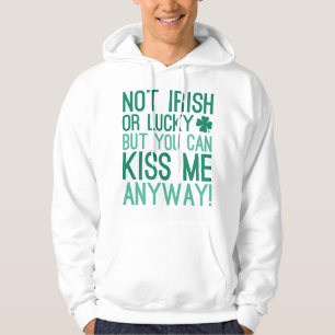 Not Irish Or Lucky Hoodie
