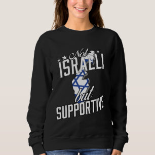 Not Israeli But Supportive Travel Tourist Israeli  Sweatshirt