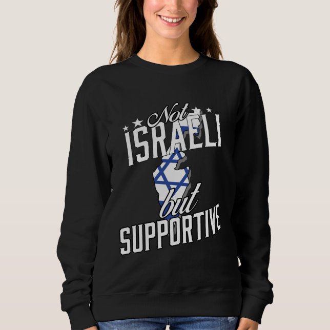 Not Israeli But Supportive Travel Tourist Israeli  Sweatshirt (Front)