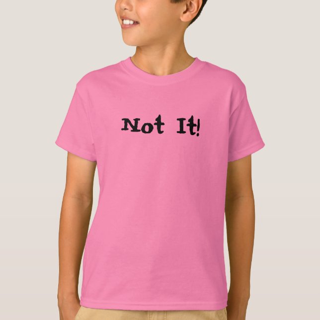 Not It! T-Shirt (Front)
