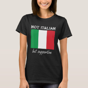 Not Italian But Supportive 15 T-Shirt