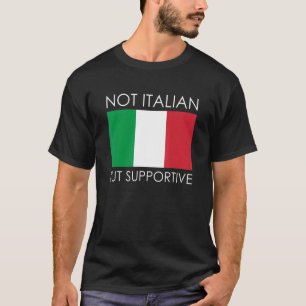 Not Italian But Supportive 17 T-Shirt