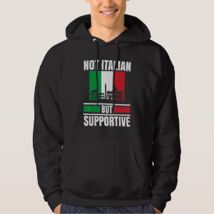 Not Italian But Supportive Italy Flag Italia Trave Hoodie