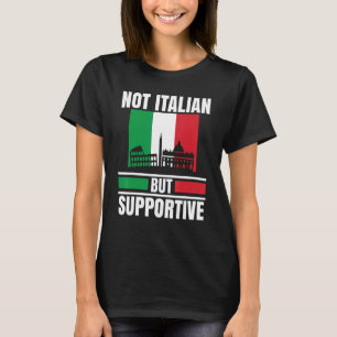 Not Italian But Supportive Italy Flag Italia Trave T-Shirt