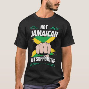 Not Jamaican But Supportive Travel Tourist Jamaica T-Shirt