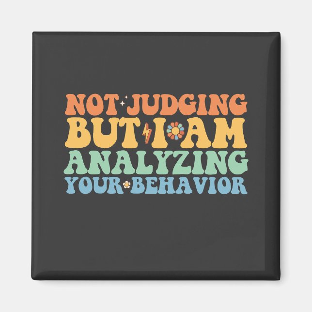 Not Judging But I Am Analysing Your Behaviour Magnet (Front)
