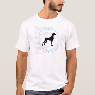 Not just a dog, it's a great dane! T-Shirt