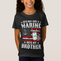 Not Just A Marine He's My Brother Patriotic Funny