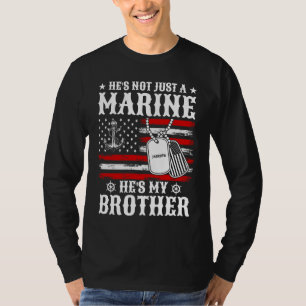 Not Just A Marine He's My Brother Patriotic Funny T-Shirt