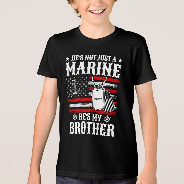 Not Just A Marine He's My Brother Patriotic Funny Tri-Blend Shirt (Front)