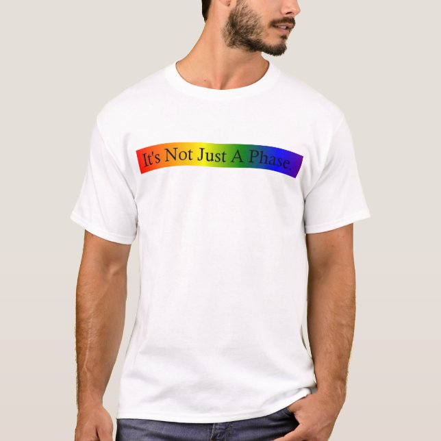 not just a phase T-Shirt (Front)