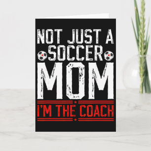 Not Just A Soccer Mom I'm The Soccer Coach Soccer Card