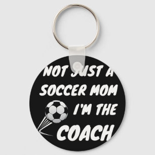 Not Just A Soccer Mum, I'm A Coach Team Player Mot Key Ring