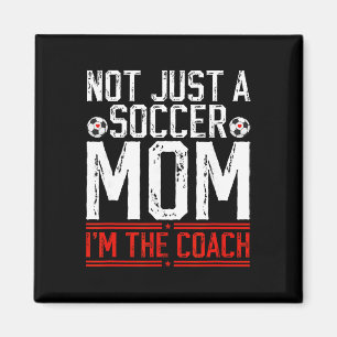 Not Just A Soccer Mum I'm The Soccer Coach Soccer Magnet