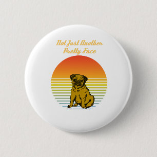not just another pretty face pug 6 cm round badge