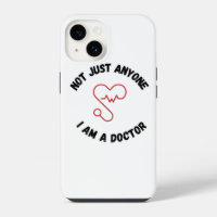 Not Just Anyone – I Am a Doctor iPhone Case