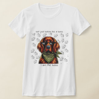 Not just looking like a boss — I am the boss T-Shirt