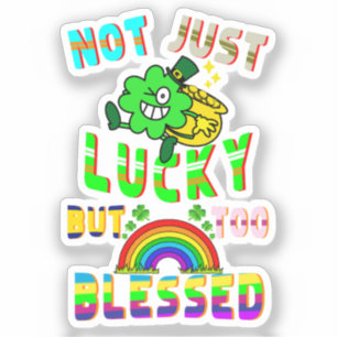 Not Just Lucky But Too Blessed