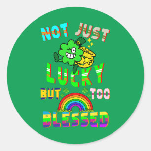 Not Just Lucky But Too Blessed Classic Round Sticker