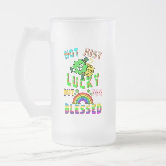 Not Just Lucky But Too Blessed Frosted Glass Beer Mug (Left)