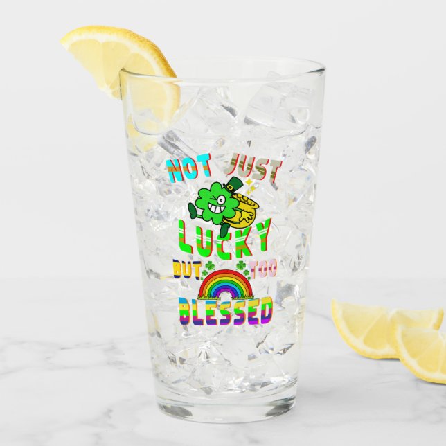 Not Just Lucky But Too Blessed Glass (Front Ice)