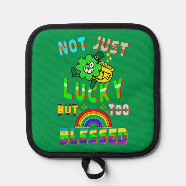 Not Just Lucky But Too Blessed Pot Holder (Front)