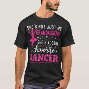 Not Just My Granddaughter She's My Favorite Dancer T-Shirt