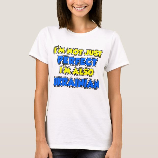 Not Just Perfect I'm Ukrainian T-Shirt (Front)