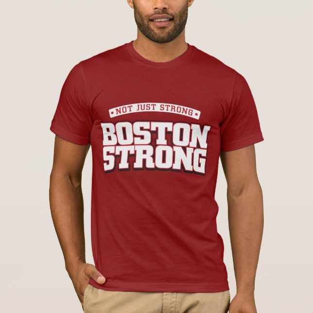 Not just strong. Boston Strong. T-Shirt (Front)