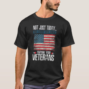 Not Just Today Thank You Veterans Patriotic Vetera T-Shirt